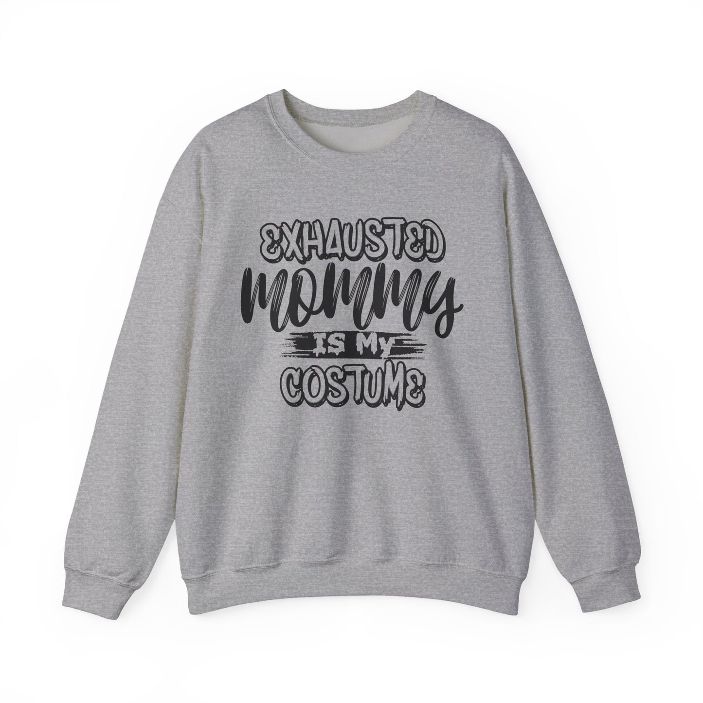 Exhausted Mommy Is My Costume Crewneck Sweatshirt
