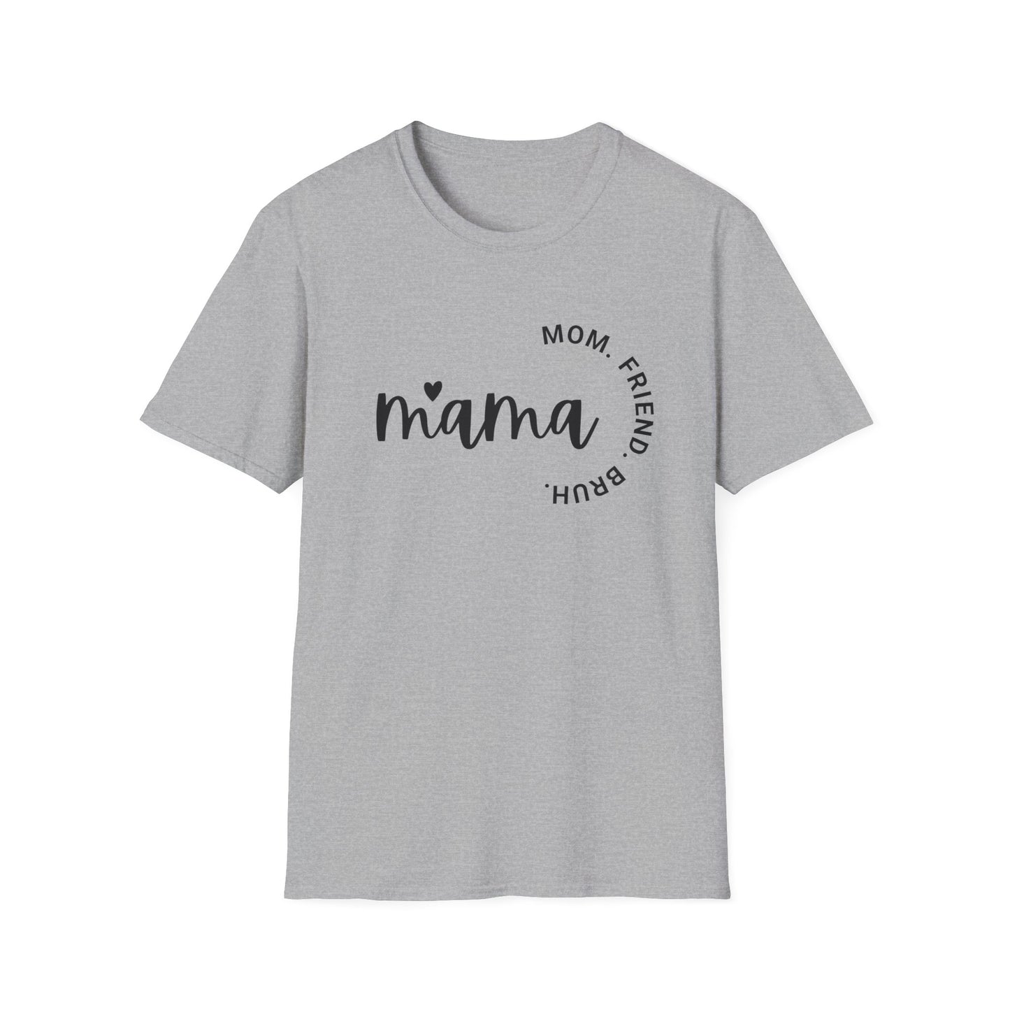 Mama, Mom, Friend, Bruh, Tshirt