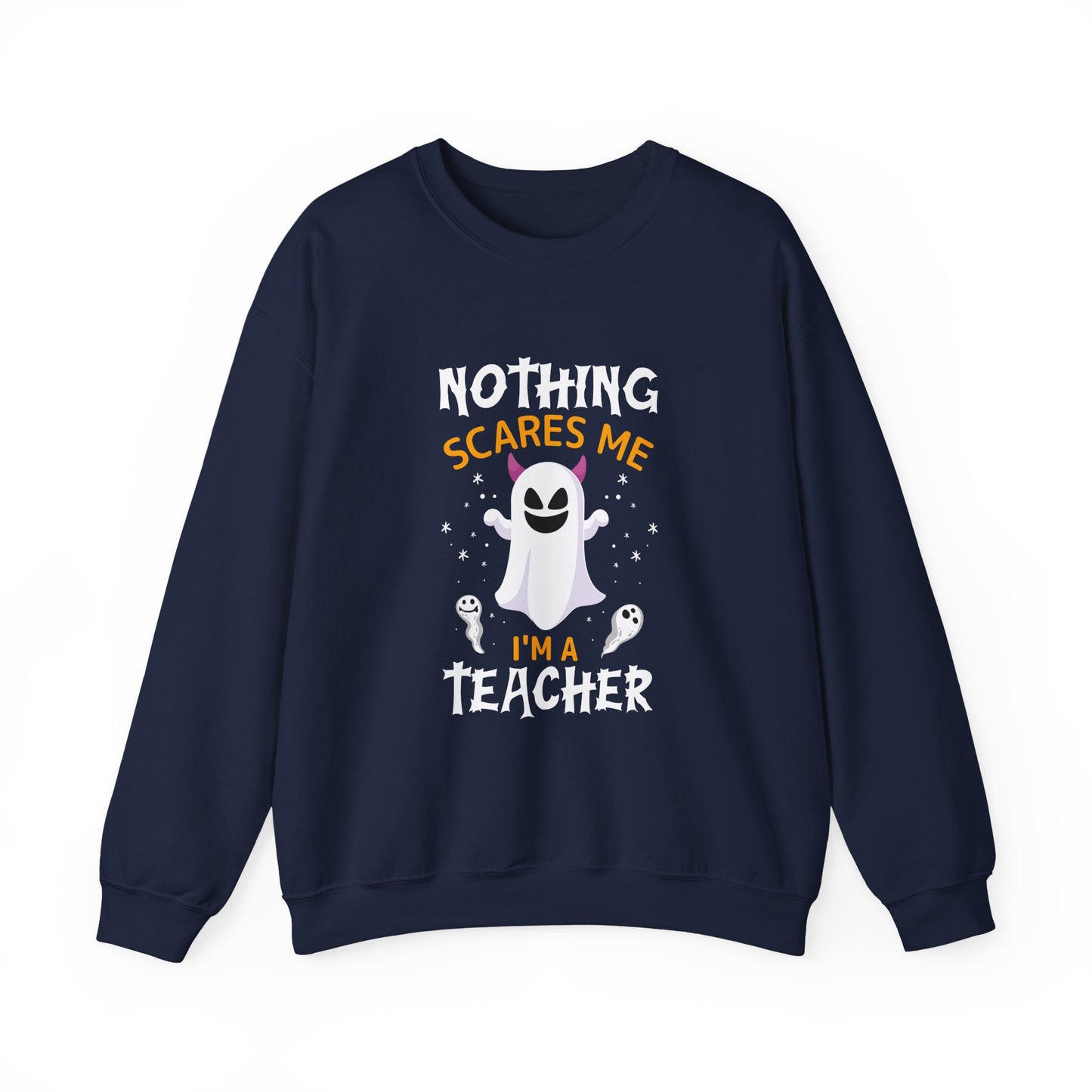 Nothing Scares Me, I'm A Teacher Halloween Sweatshirt