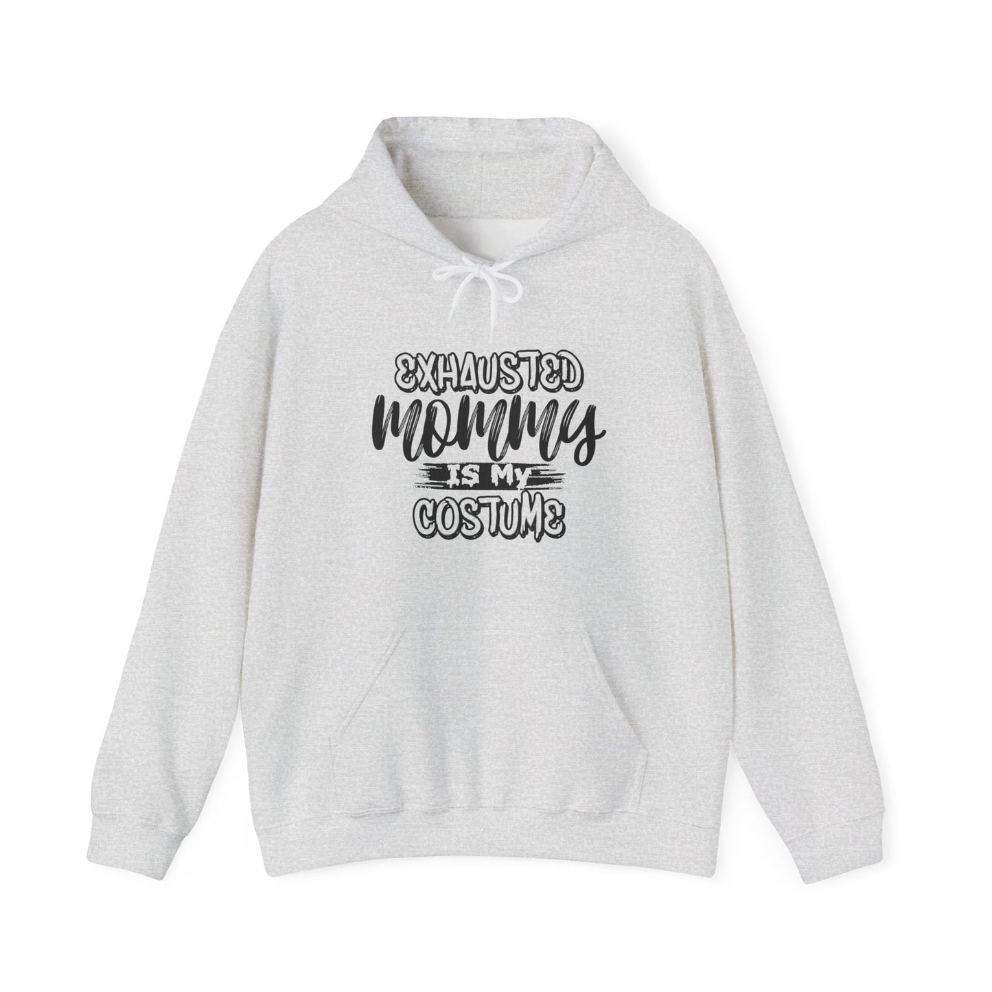 Exhausted Mommy is my costume Hoodie