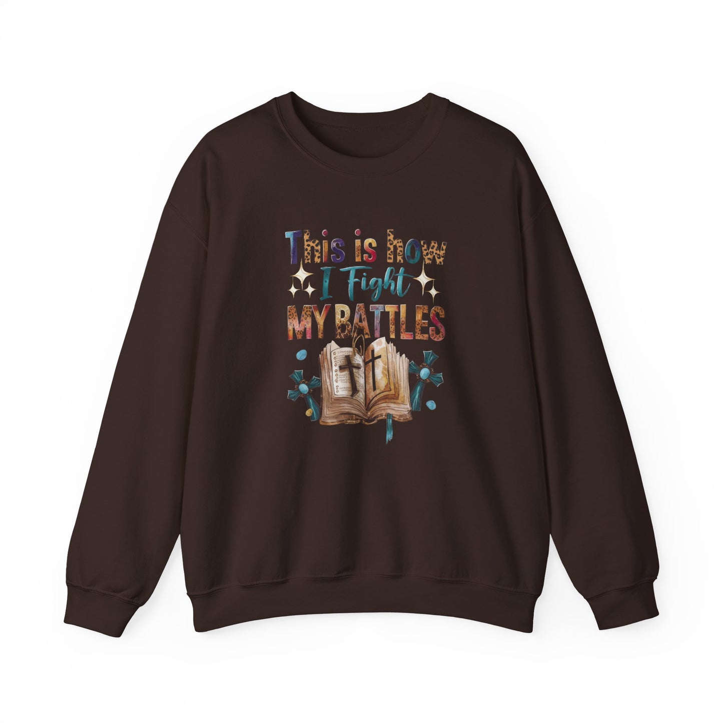 How I Fight My Battles Crewneck Sweatshirt