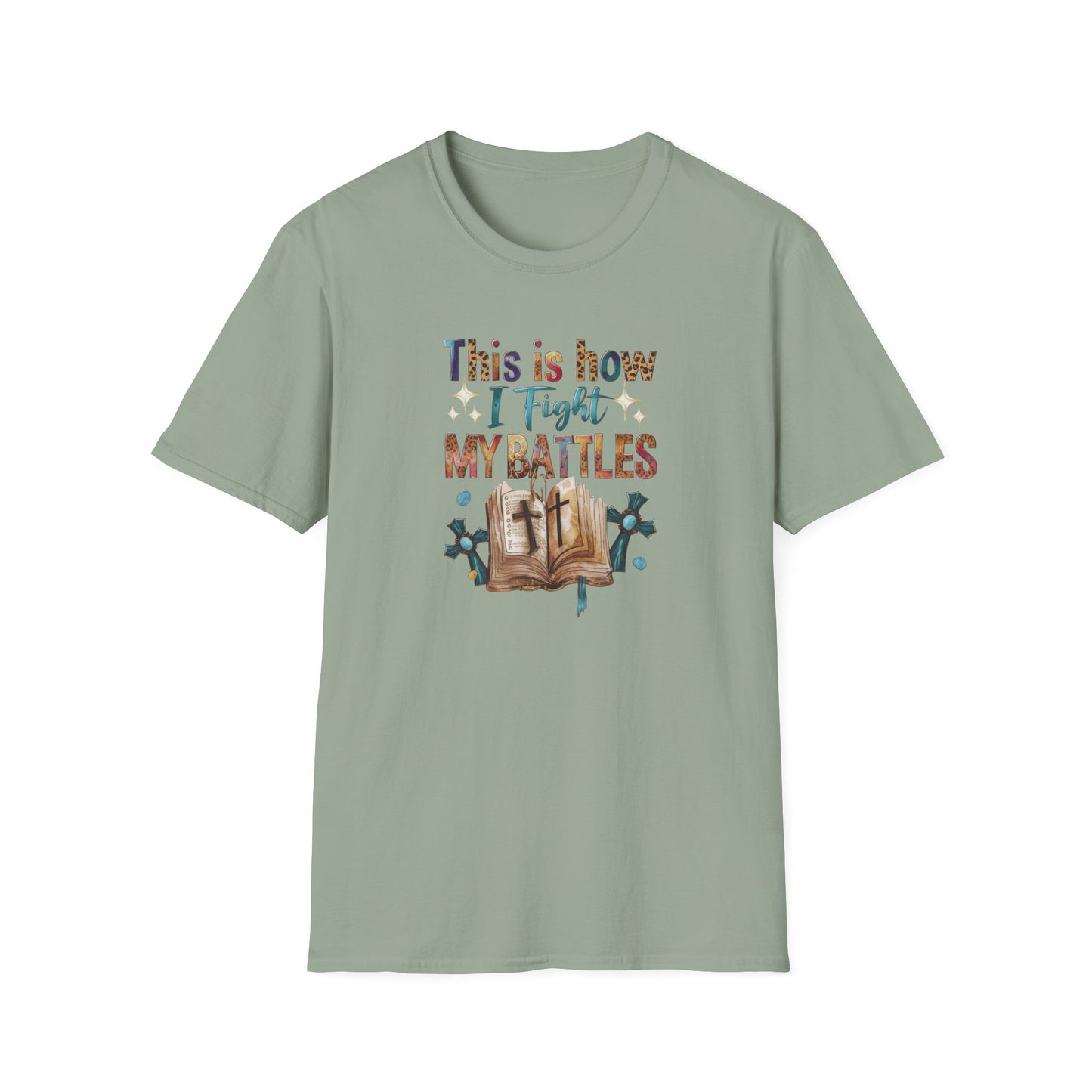 How I Fight My Battles T-Shirt