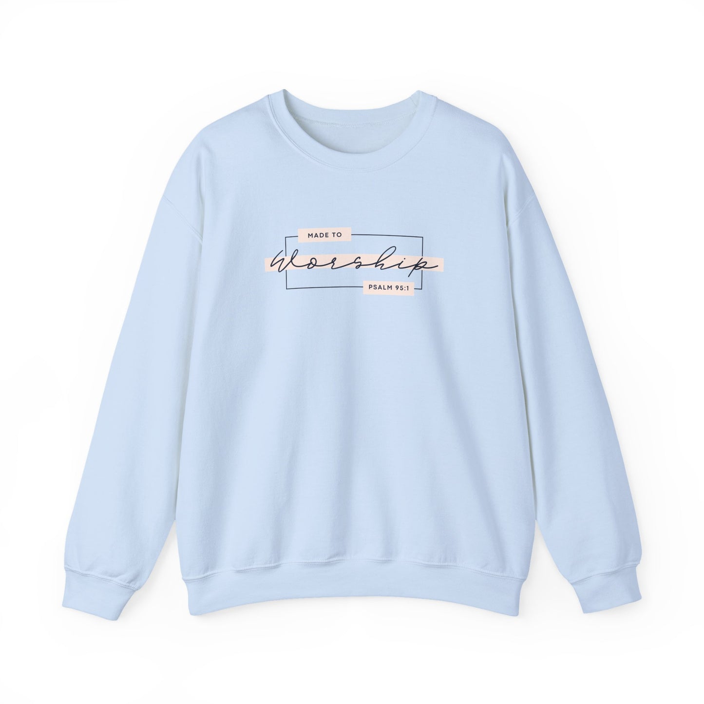 Made to Worship Sweatshirt