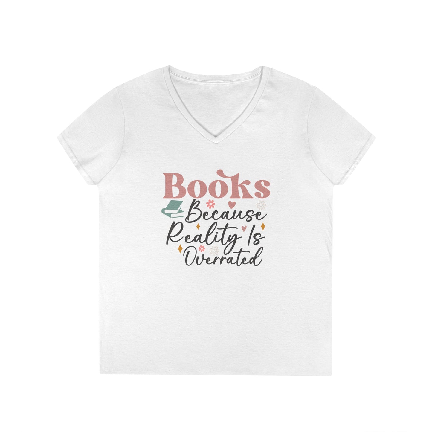 Because Reality Is Overrated  V-Neck T-Shirt
