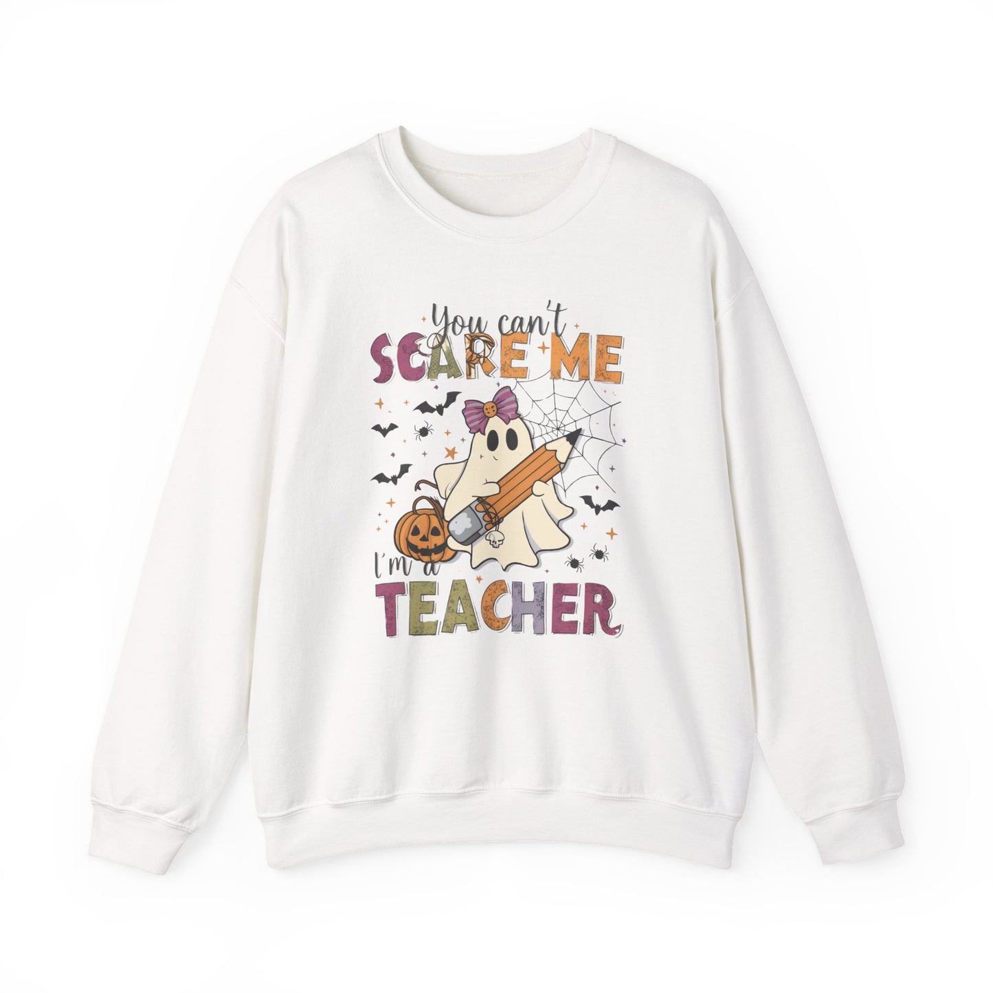 You Can't Scare Me, I'm A Teacher Sweatshirt