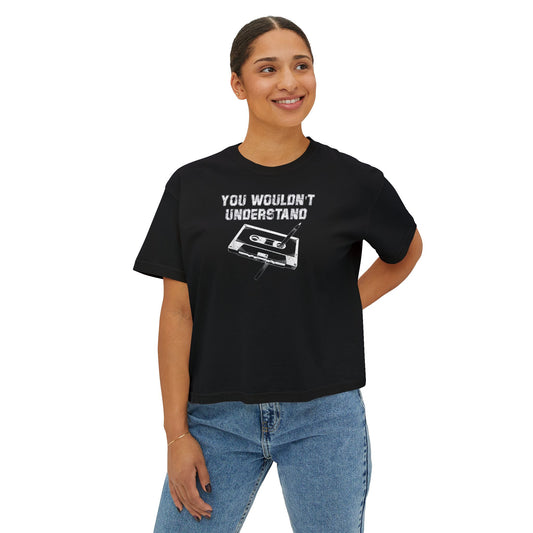 You Wouldn't Understand Women's Boxy Tee