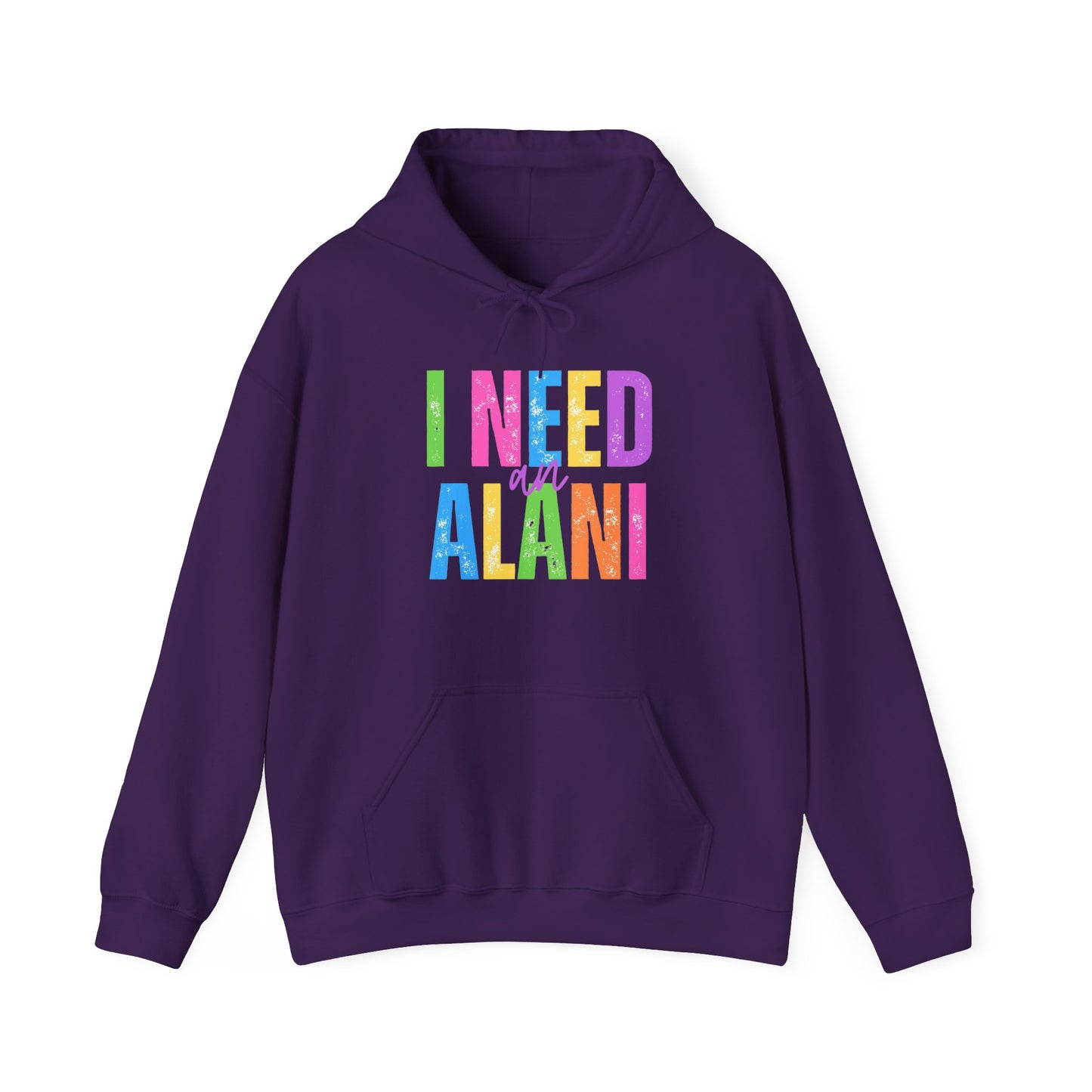 I Need An Alani Hoodie