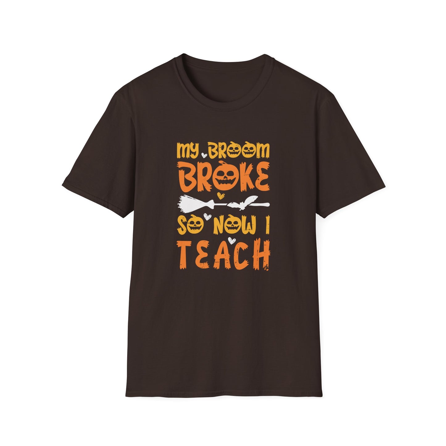My Broom Broke, So Now I Teach T-Shirt