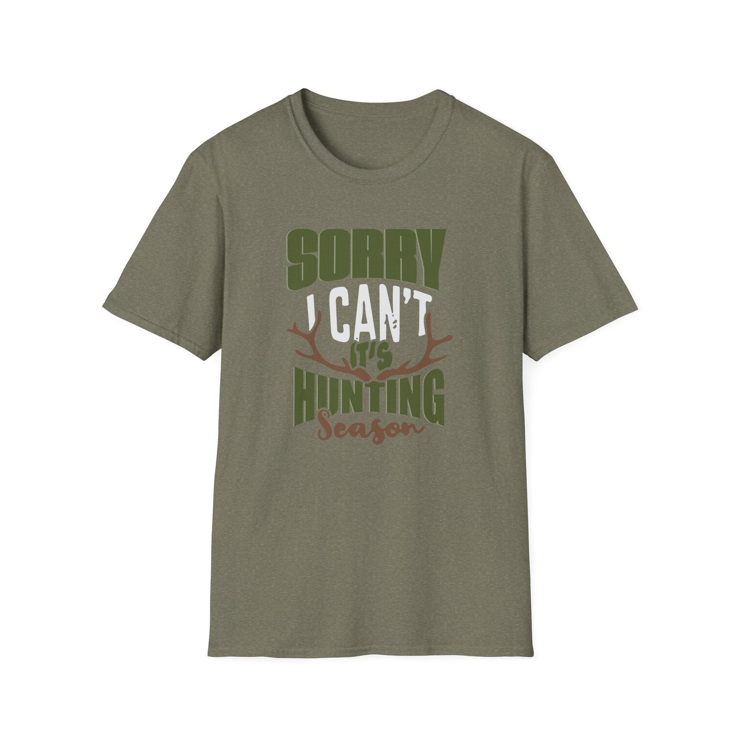 Sorry, I Can't, Its Hunting Season T-Shirt
