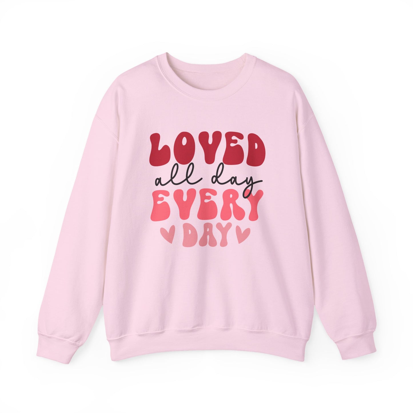 Loved All Day Every Day Sweatshirt