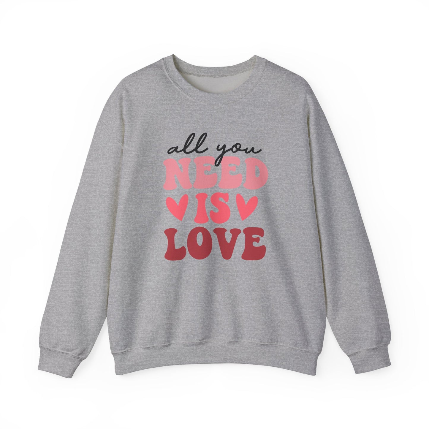 All You Need is Love Crewneck Sweatshirt