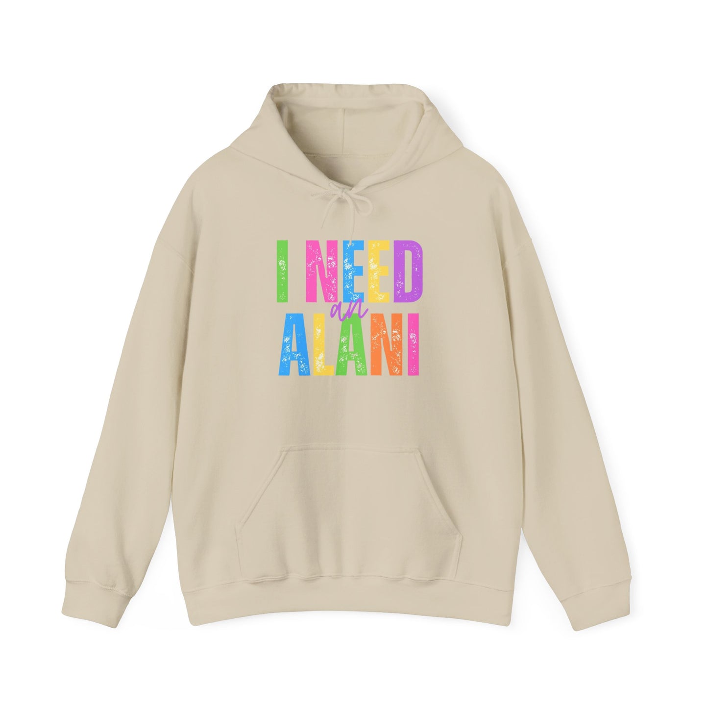 I Need An Alani Hoodie