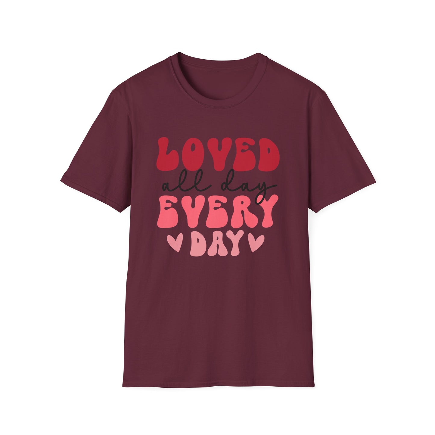 Loved All Day Every Day T-Shirt