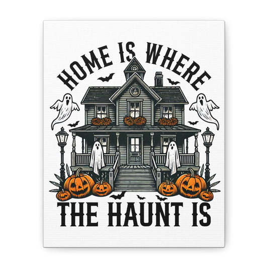 Home is Where the Haunt is Canvas