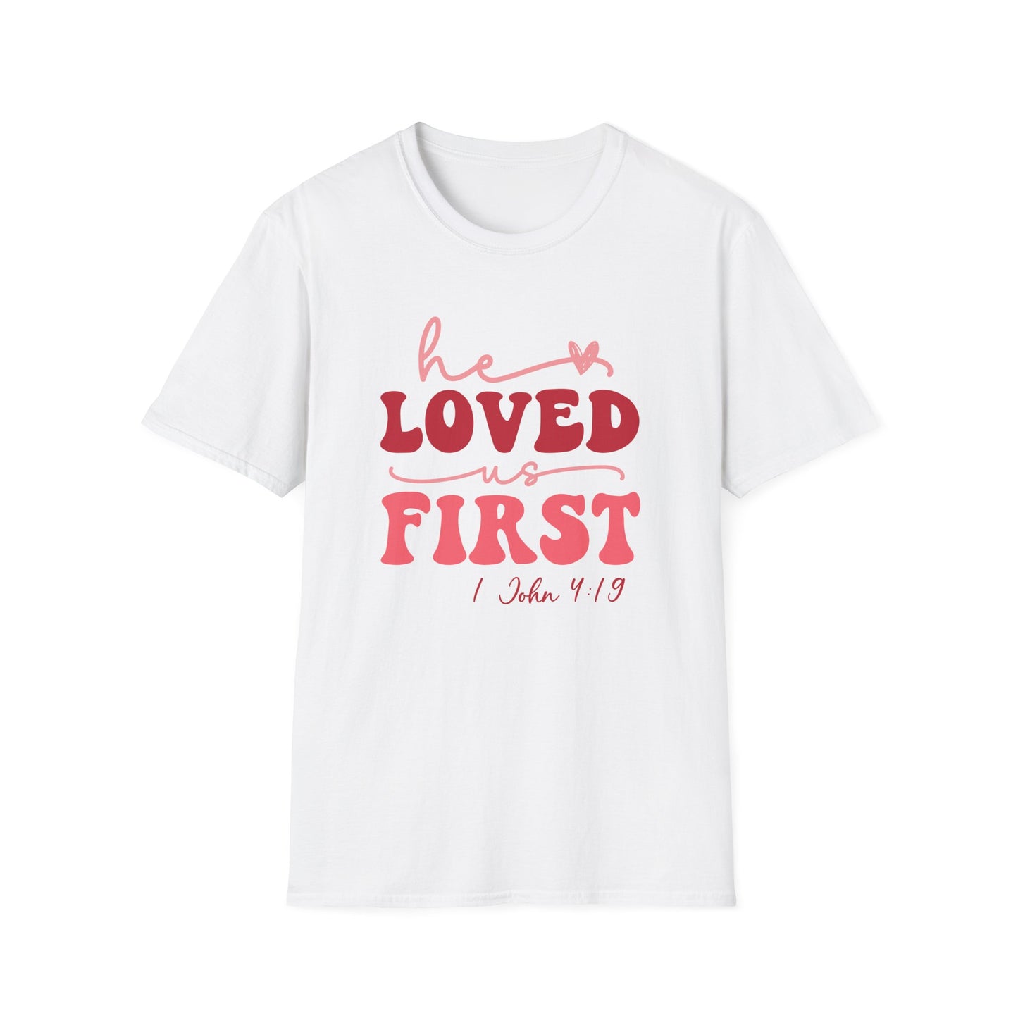 "He Loved Us First" Christian Scripture Tee (1 John 4:19)