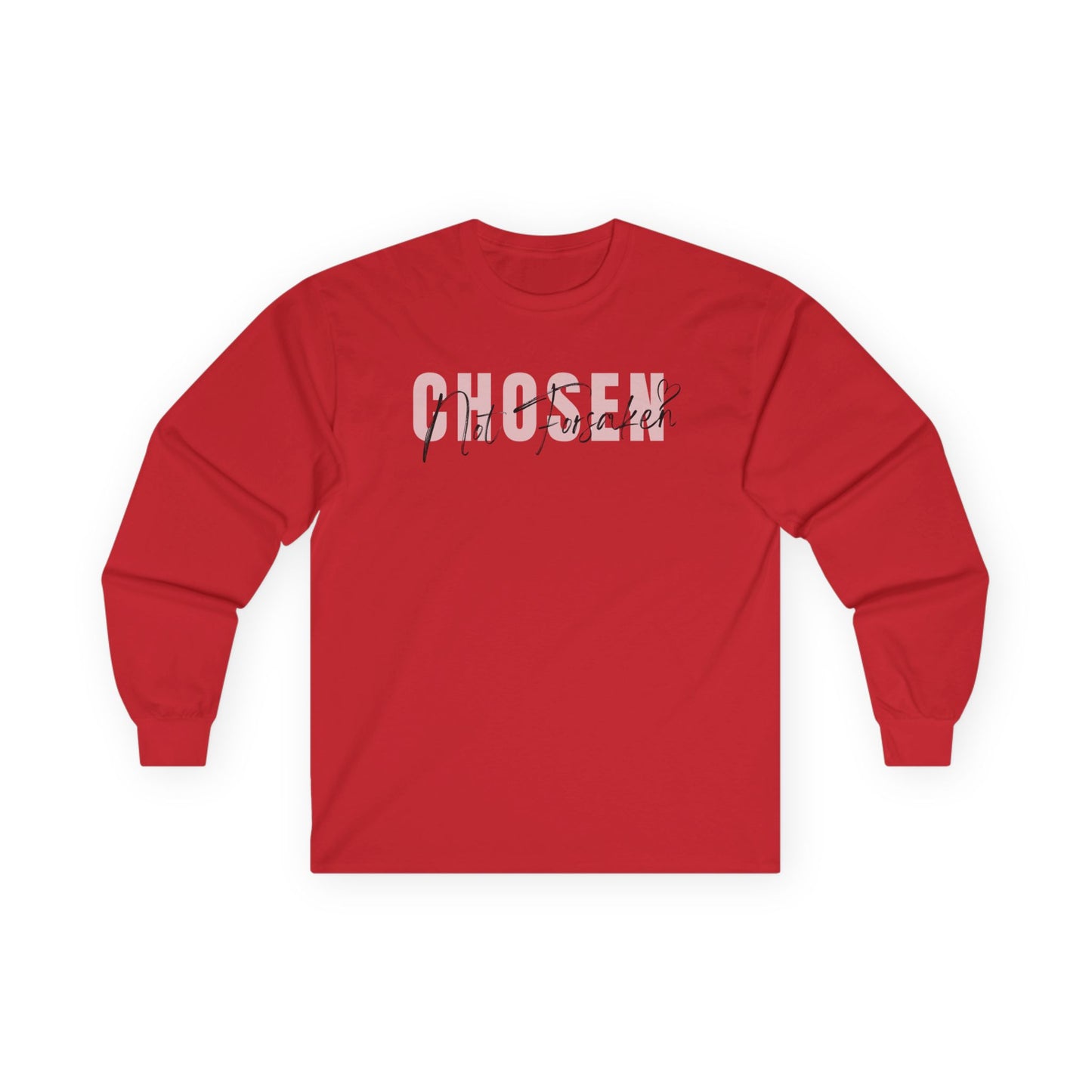 Chosen, Not Forsaken Unisex Long Sleeve Tee