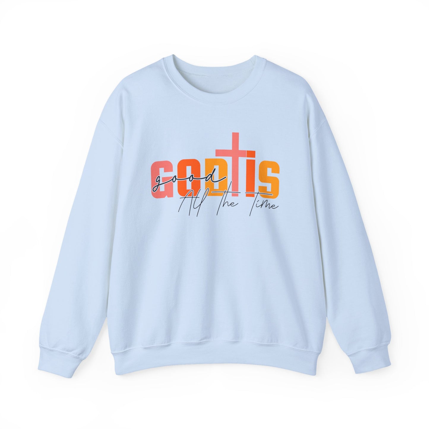God is Good All The Time Crewneck Sweatshirt