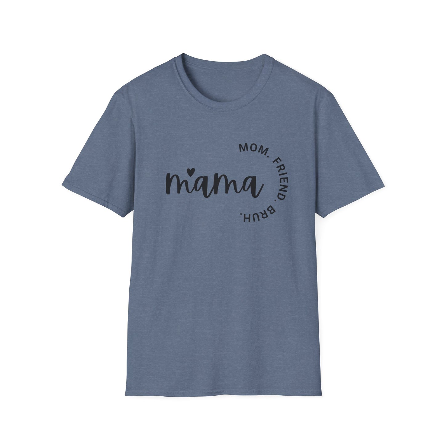 Mama, Mom, Friend, Bruh, Tshirt