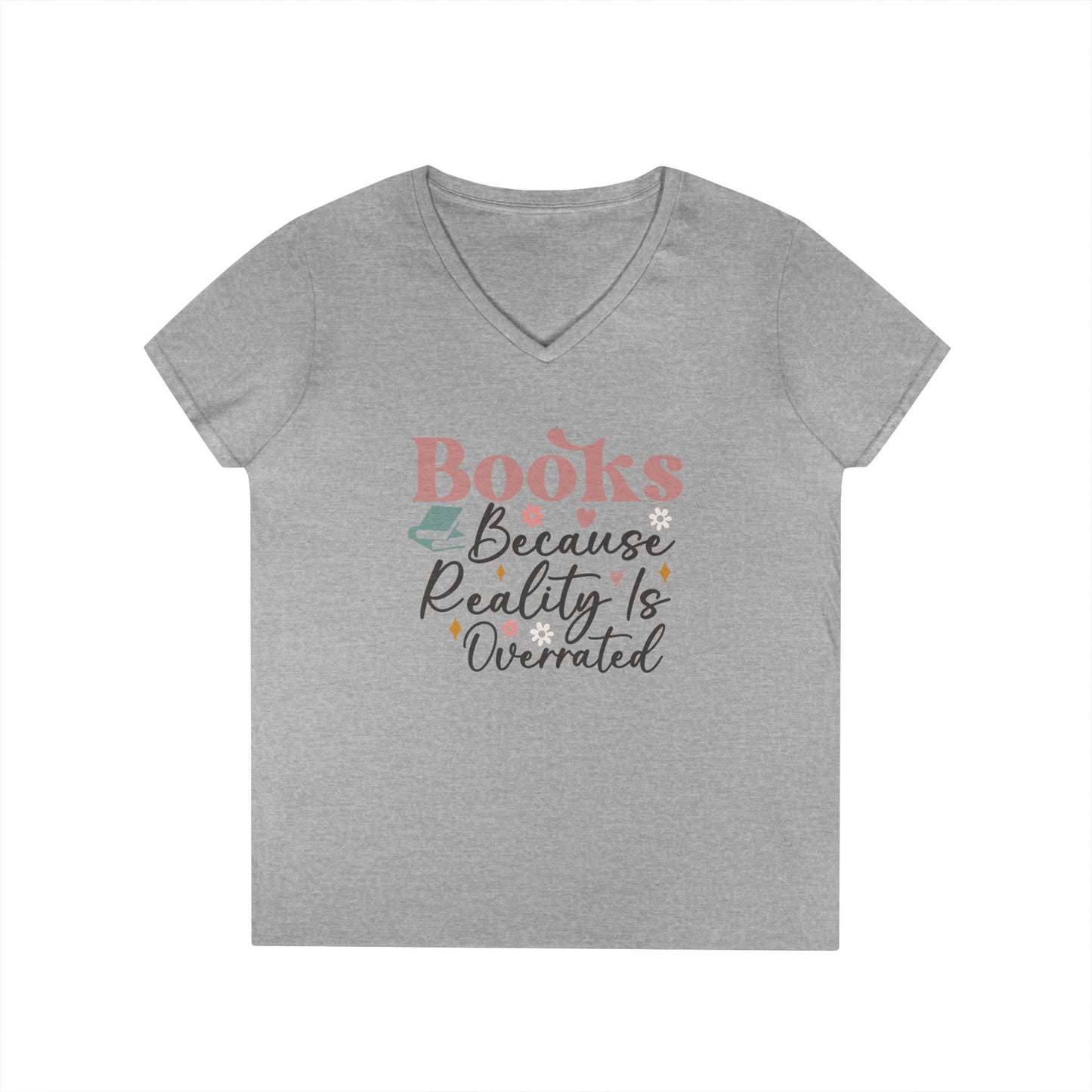 Because Reality Is Overrated  V-Neck T-Shirt