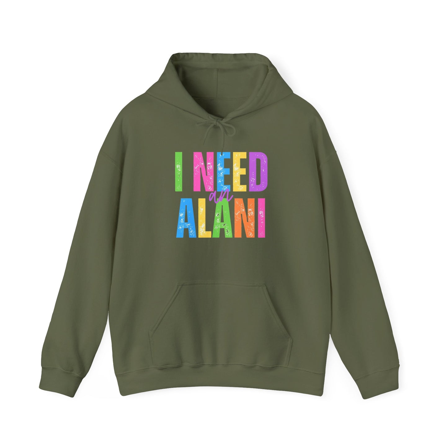 I Need An Alani Hoodie