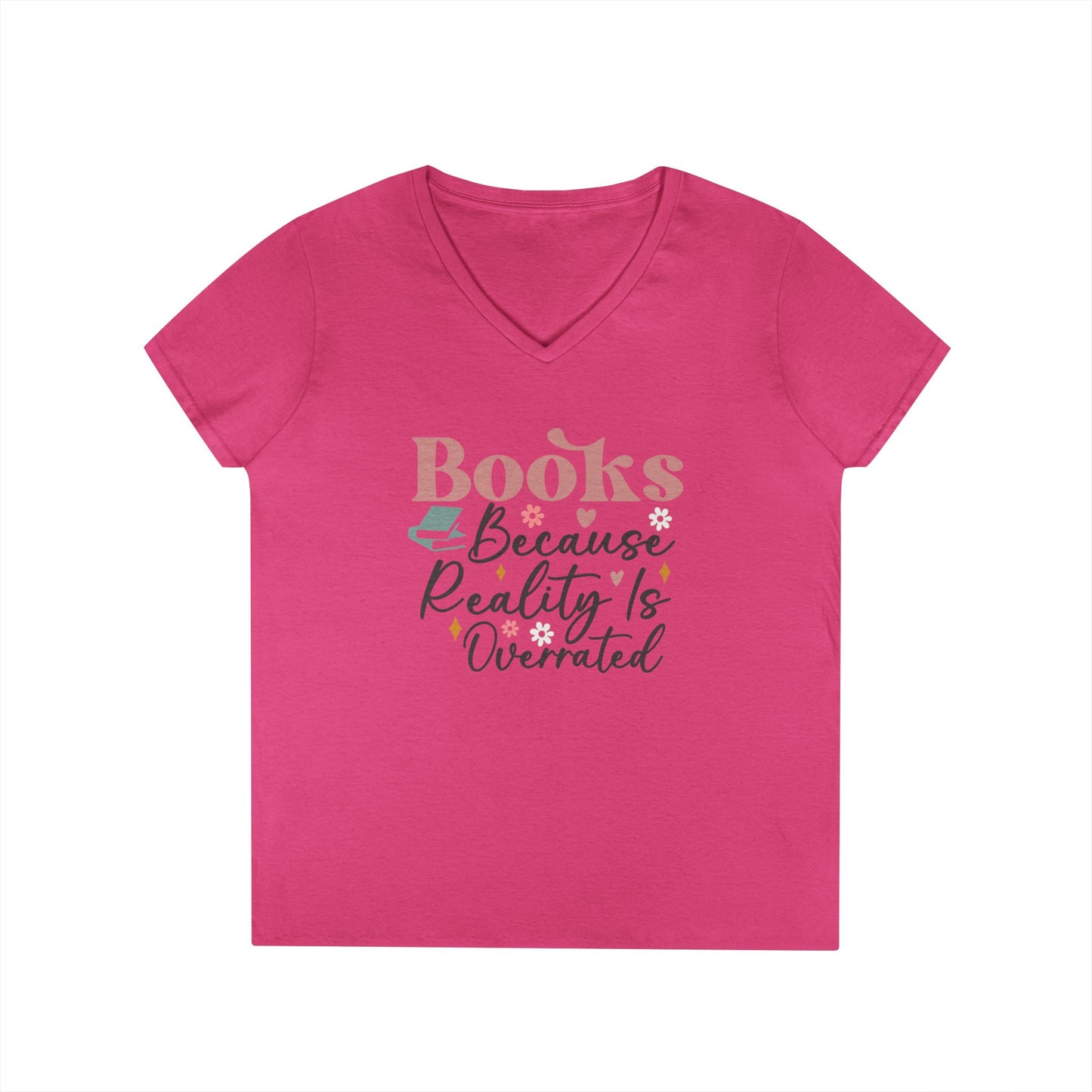 Because Reality Is Overrated  V-Neck T-Shirt