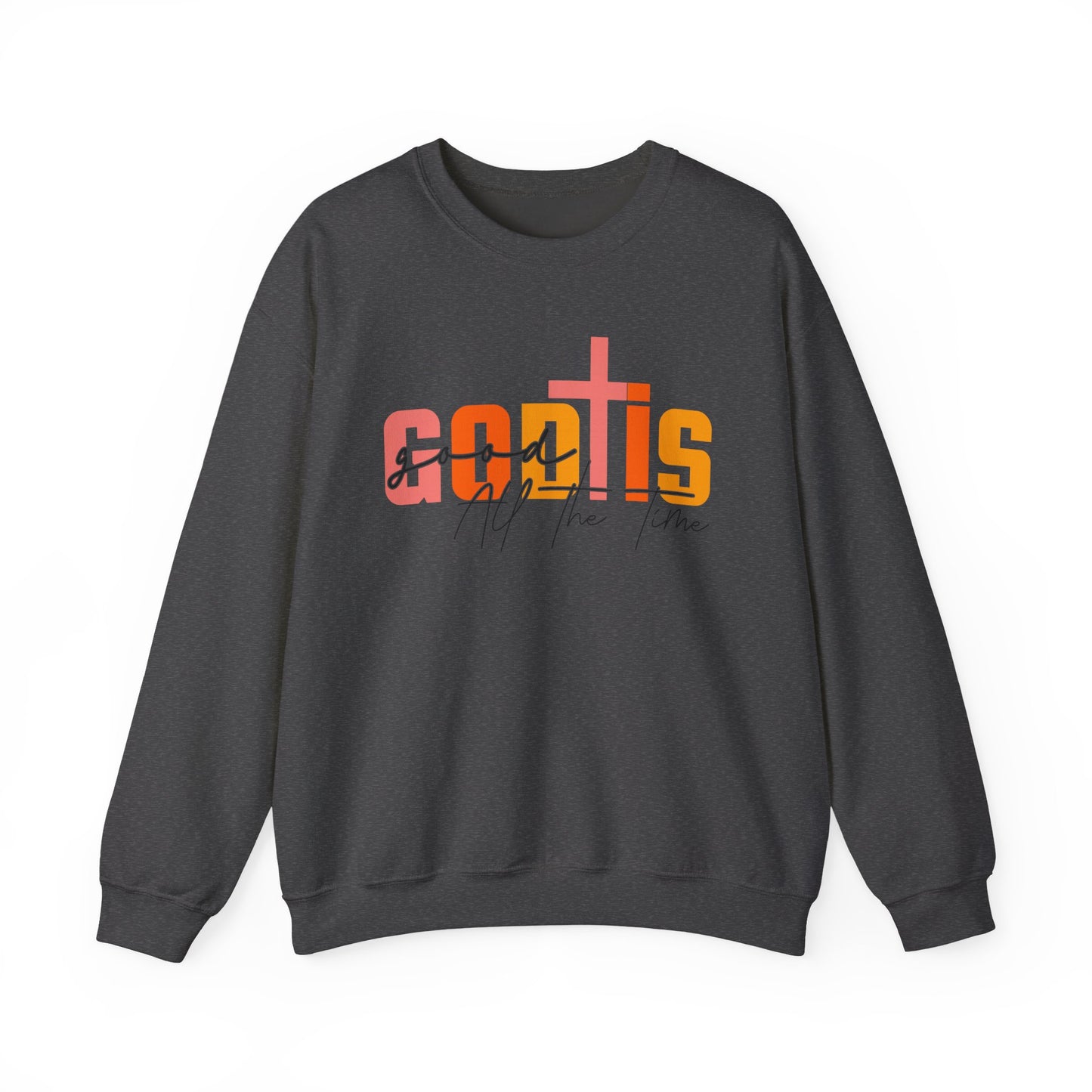 God is Good All The Time Crewneck Sweatshirt
