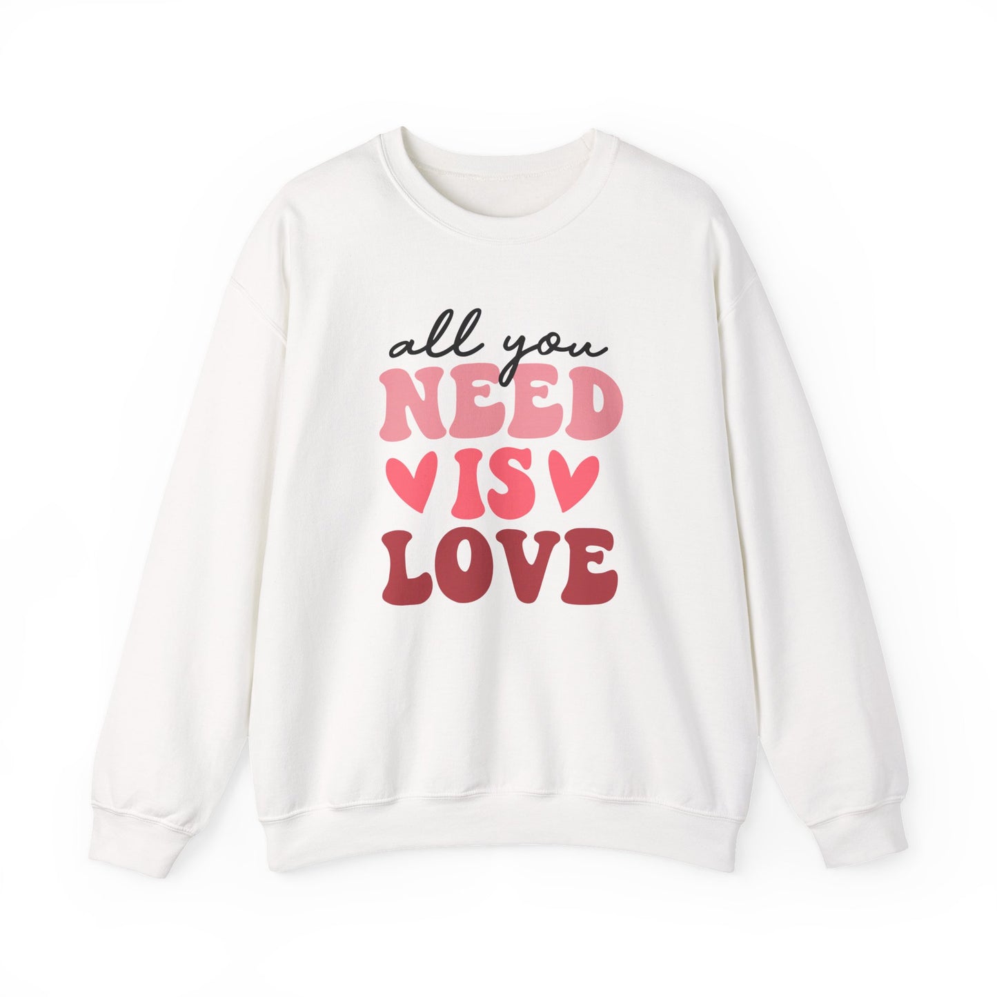 All You Need is Love Crewneck Sweatshirt