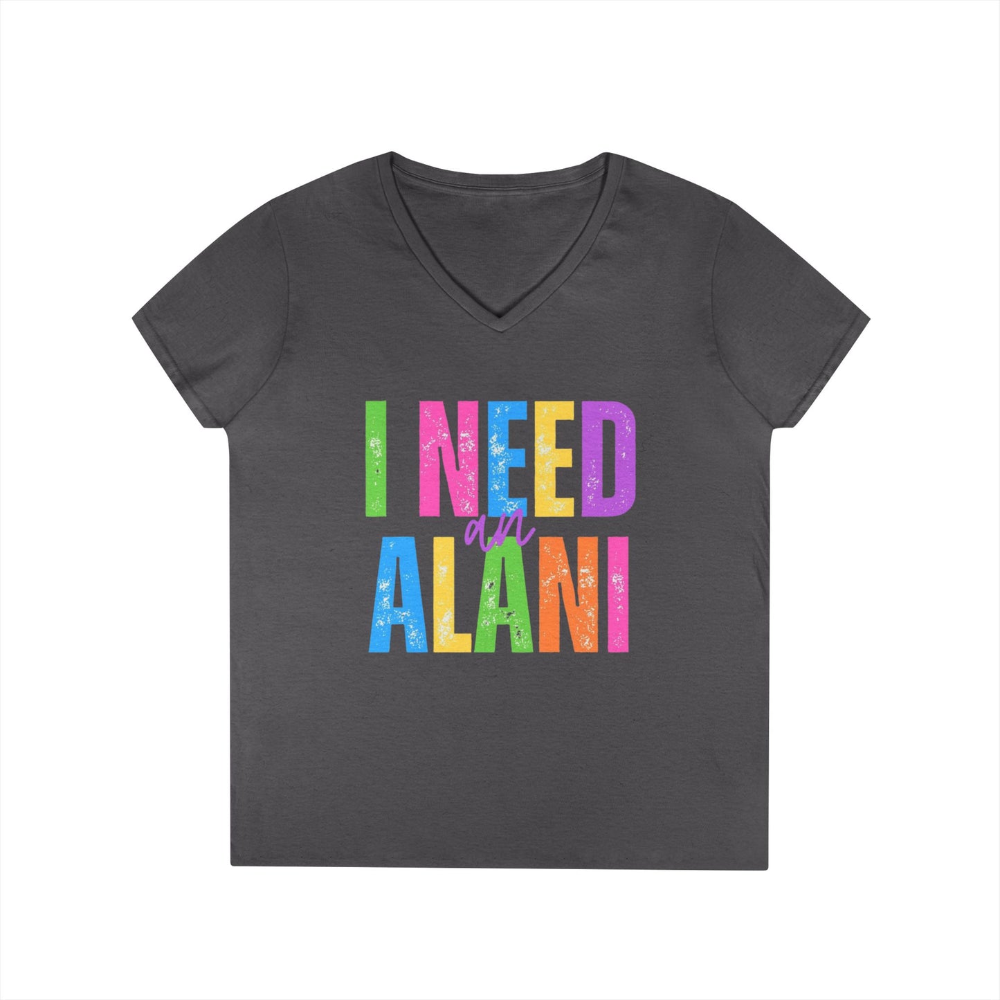 I Need An Alani V-Neck T-Shirt