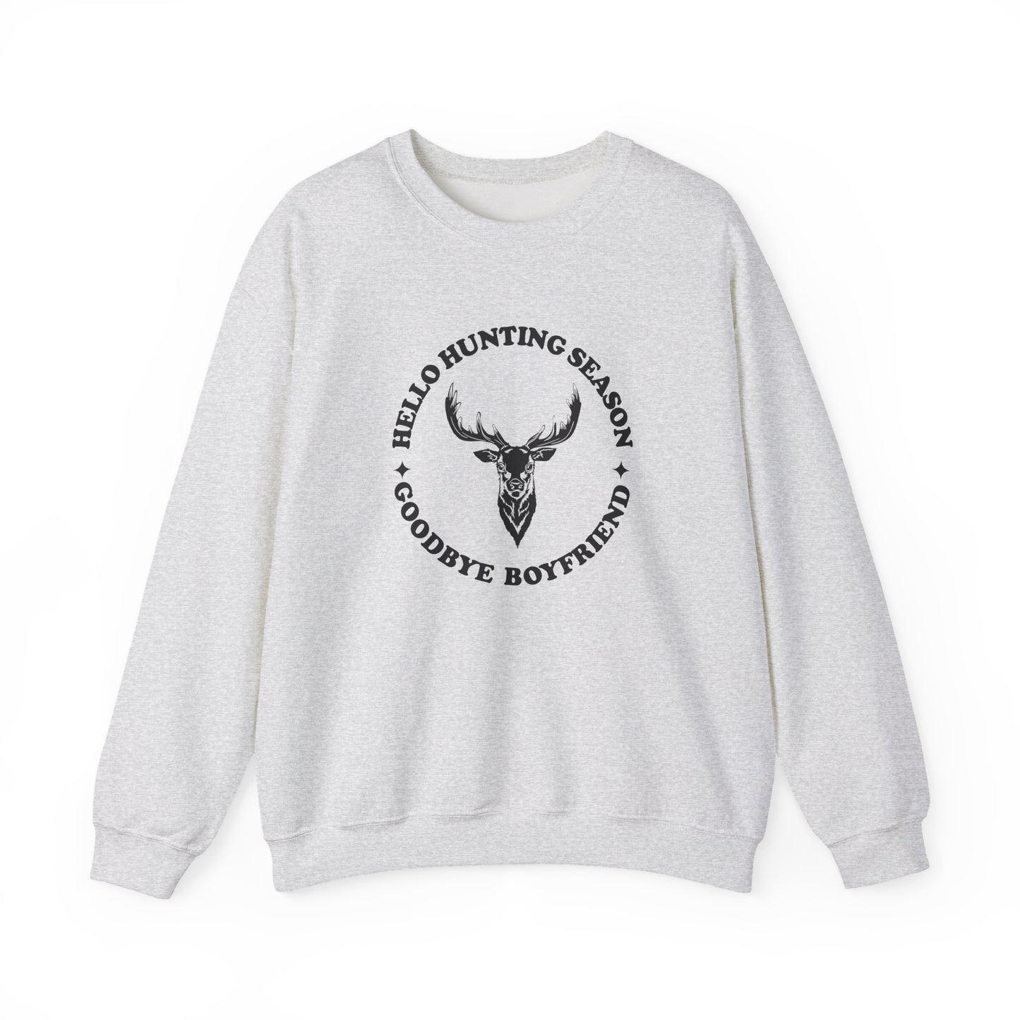 Hello Hunting Season, Goodbye Boyfriend Crewneck Sweatshirt