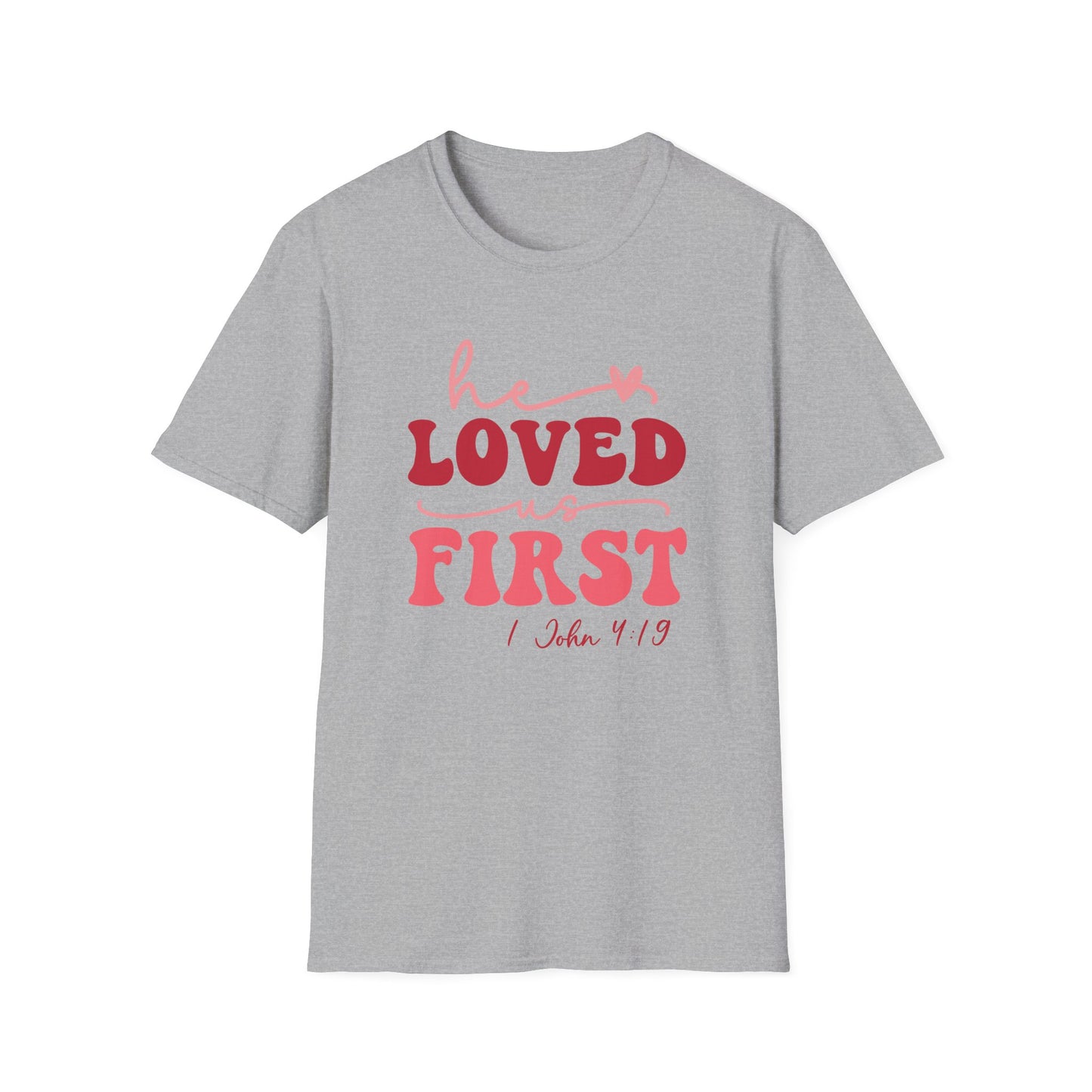 "He Loved Us First" Christian Scripture Tee (1 John 4:19)