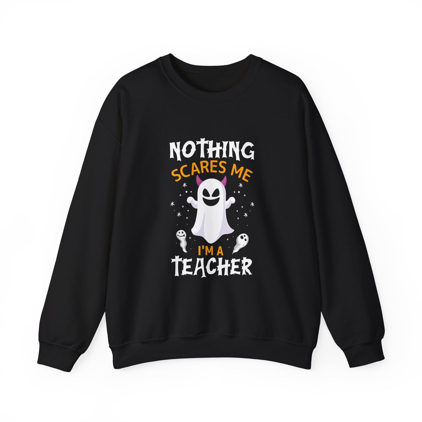 Nothing Scares Me, I'm A Teacher Halloween Sweatshirt