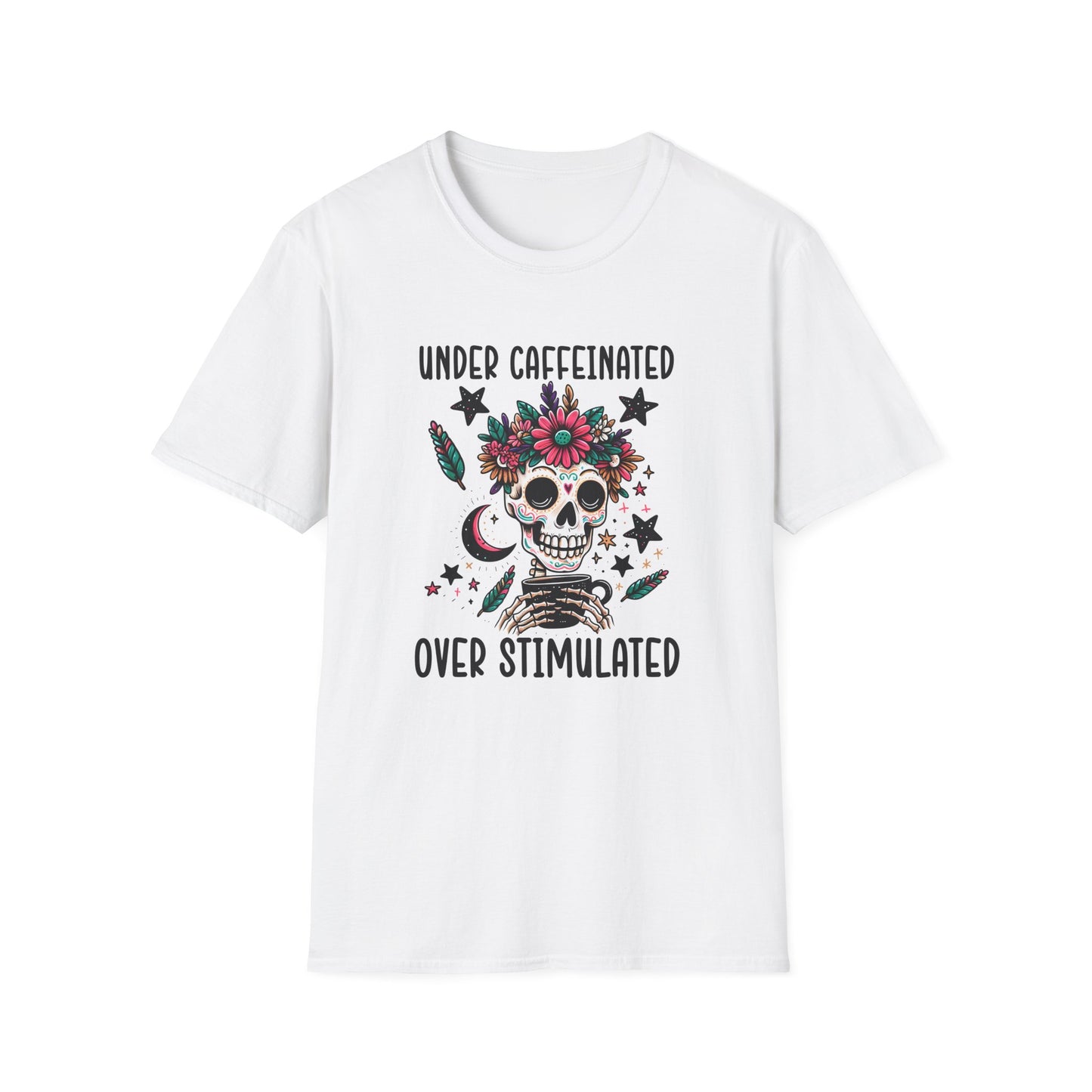 Under Caffeinated Over Stimulated T-Shirt