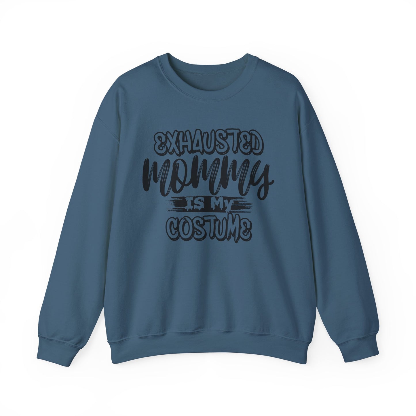 Exhausted Mommy Is My Costume Crewneck Sweatshirt