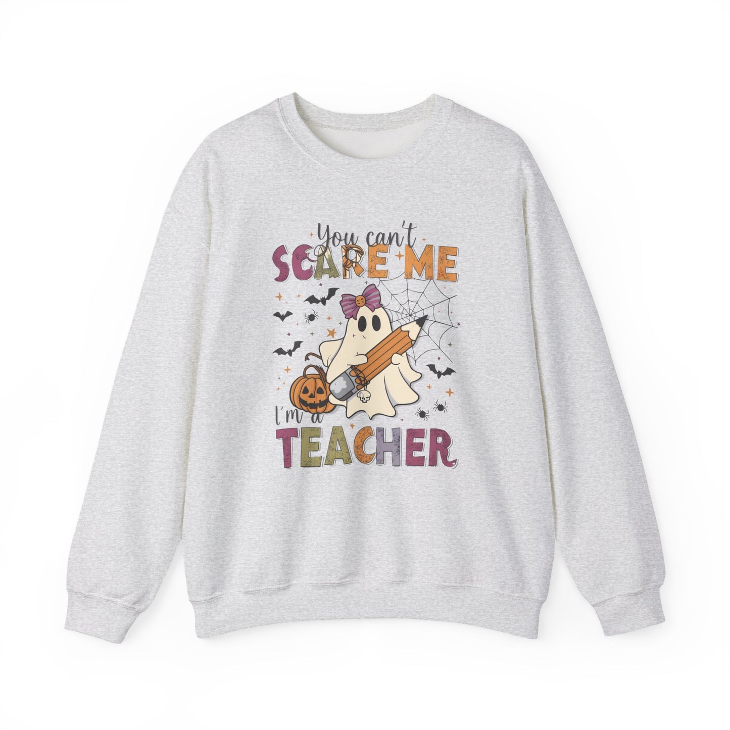 You Can't Scare Me, I'm A Teacher Sweatshirt