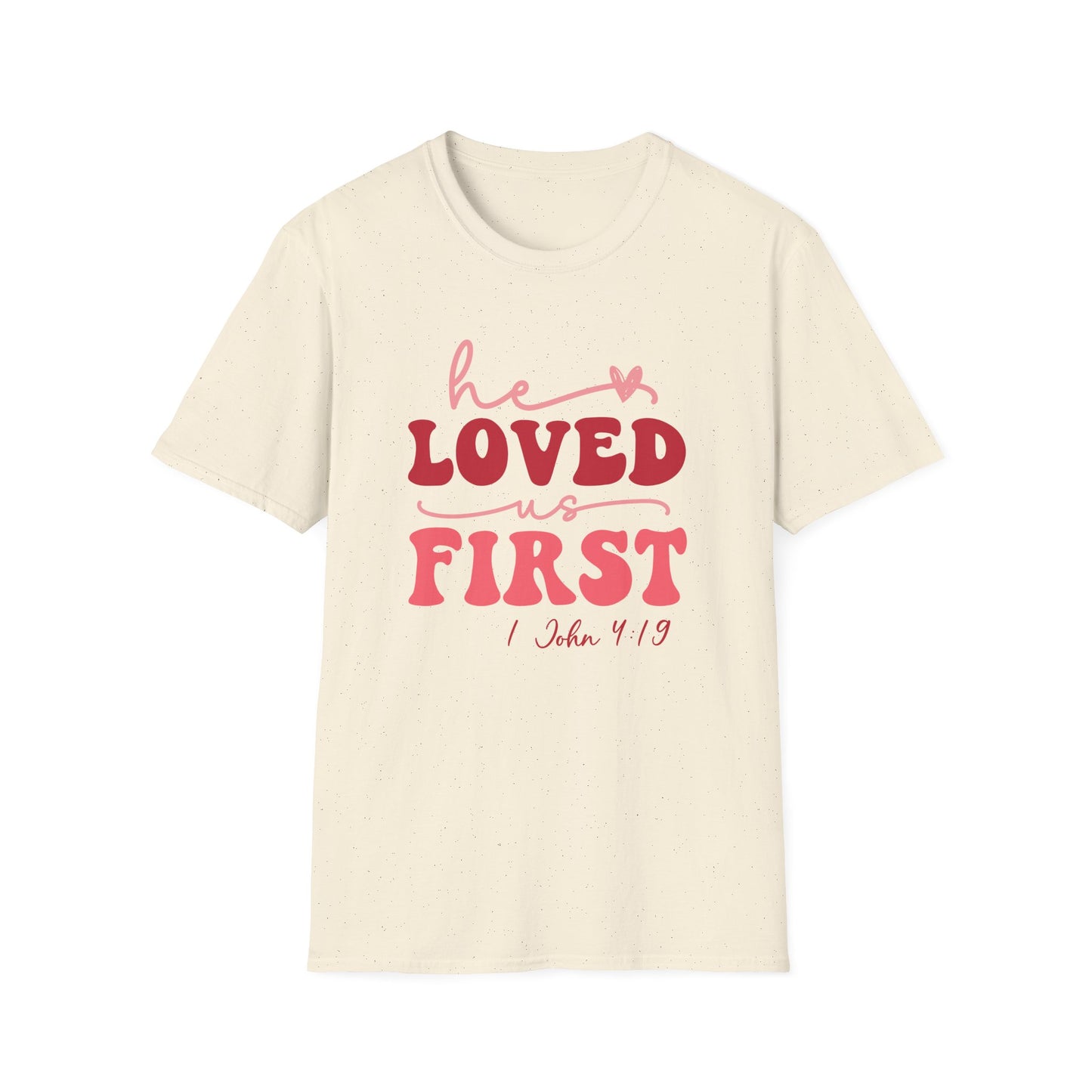 "He Loved Us First" Christian Scripture Tee (1 John 4:19)
