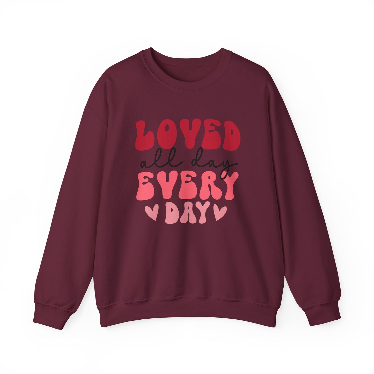 Loved All Day Every Day Sweatshirt