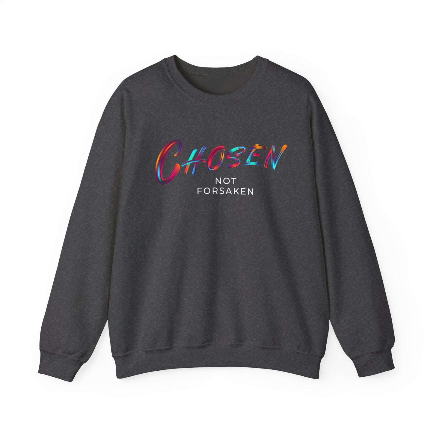 Chosen, Not Forsaken Crewneck Sweatshirt