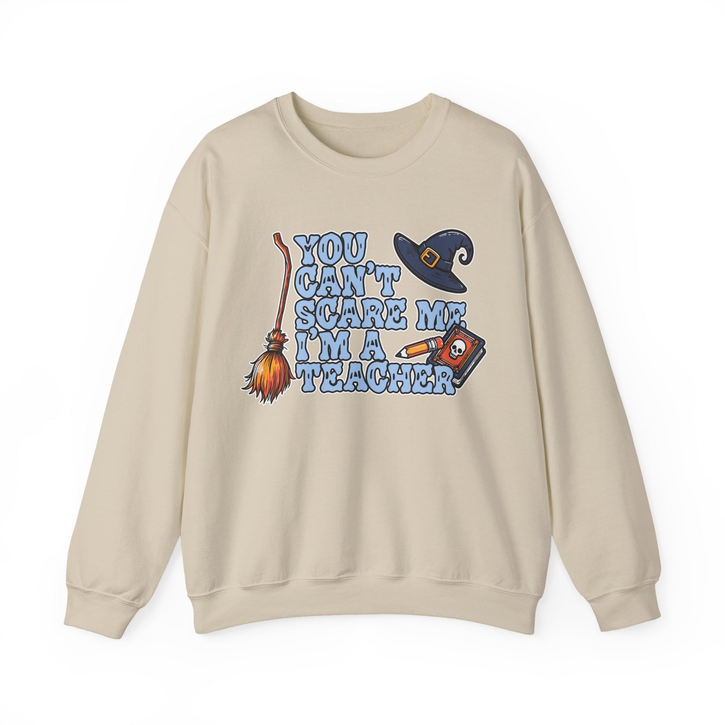 You Can't Scare Me, I'm A Teacher Sweatshirt