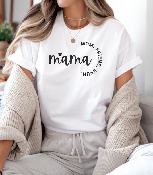 Mama, Mom, Friend, Bruh, Tshirt