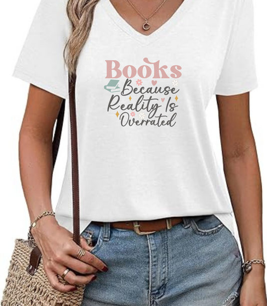 Because Reality Is Overrated  V-Neck T-Shirt