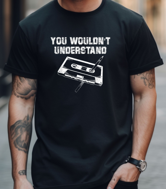 You Wouldn't Understand Graphic T-Shirt
