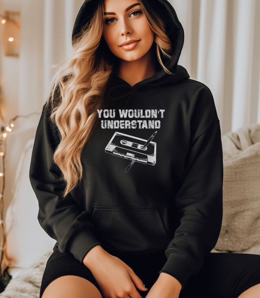 You Wouldn't Understand Hoodie