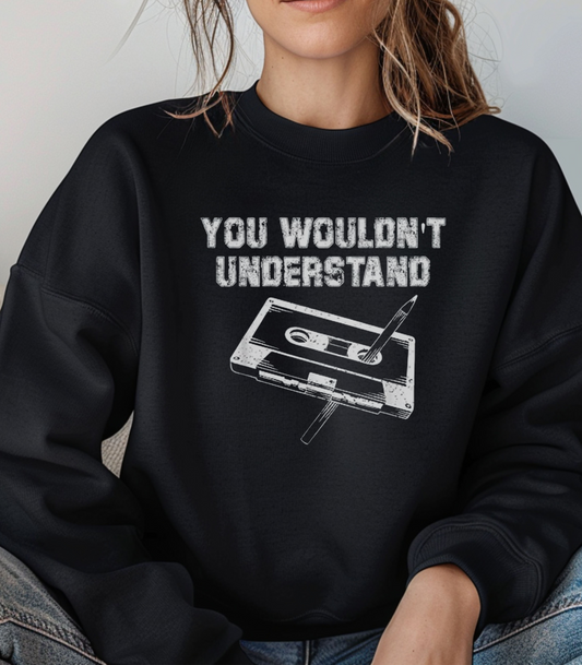 You Wouldn't Understand Unisex Crewneck Sweater