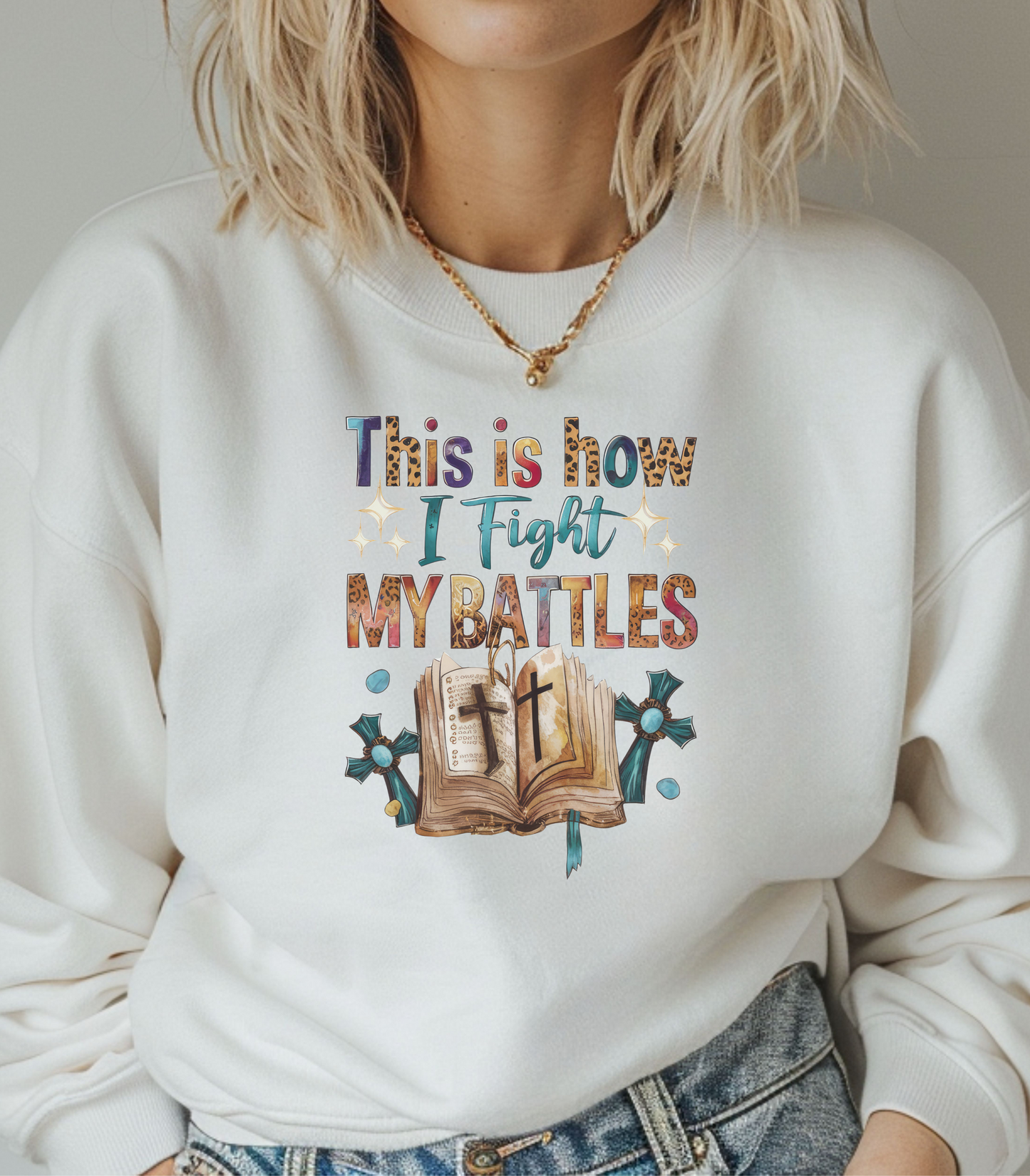 How I Fight My Battles  Crewneck Sweatshirt