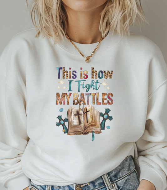 How I Fight My Battles  Crewneck Sweatshirt