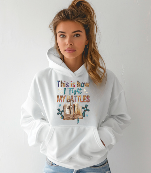 How I Fight My Battles  Hoodie