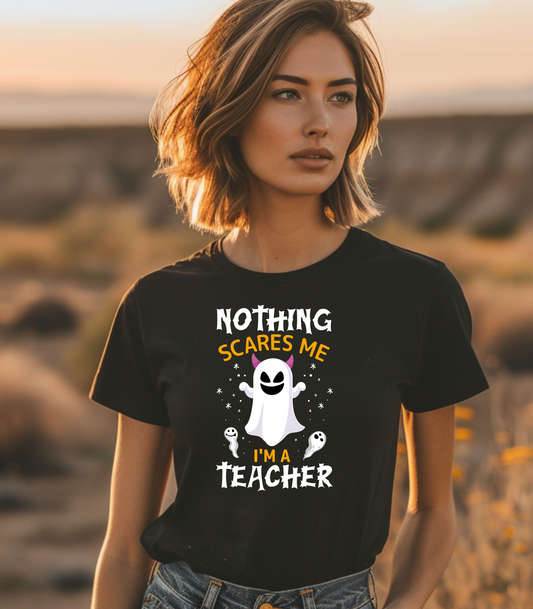 Nothing Scares Me, I'm A Teacher Halloween T-Shirt