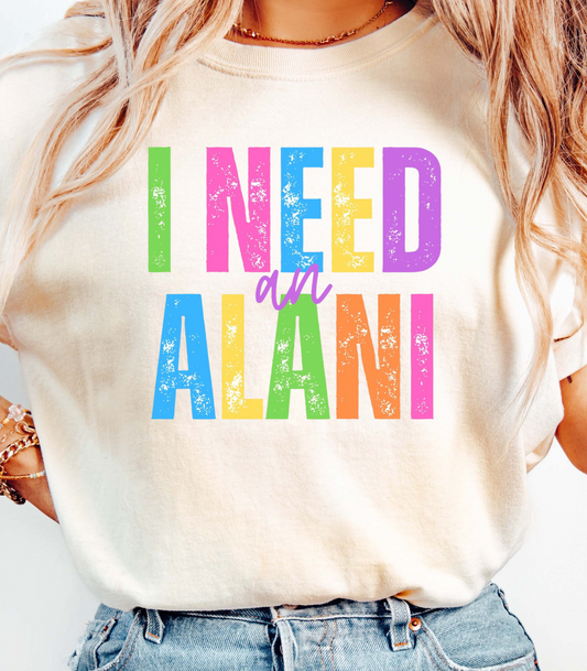 I Need An Alani Unisex T-Shirt