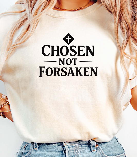 Chosen, Not Forsaken T-Shirt