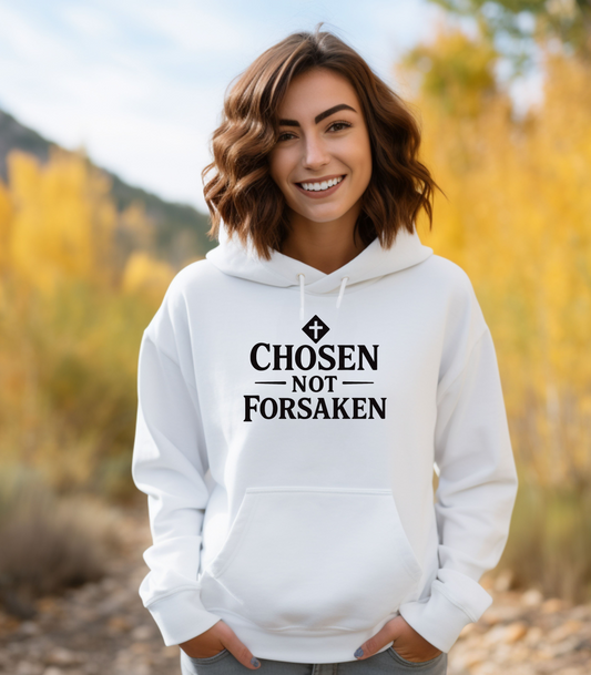 Chosen Not Forsaken Hoodie